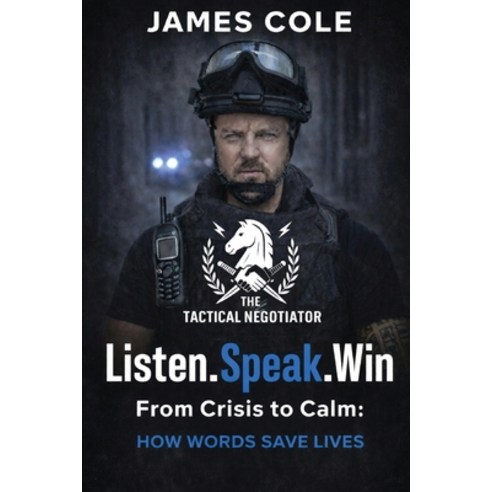 (영문도서)The Tactical Negotiator: Listen. Speak. Win: From Crisis to Calm How Words Save... Paperback, Tactical Negotiator, English, 9781919446912