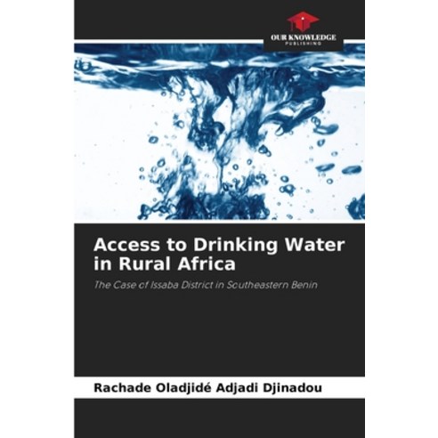 (영문도서)Access to Drinking Water in Rural Africa Paperback, Our Knowledge Publishing, English, 9786630036589