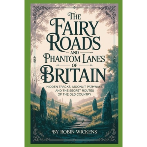 (영문도서)The Fairy Roads And Phantom Lanes Of Britain Paperback, Independently Published, English, 9798198134980