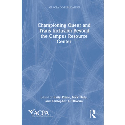 (영문도서)Championing Queer and Trans Inclusion Beyond the Campus Resource Center Hardcover, Routledge, English, 9781041078869