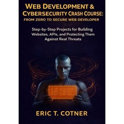 (영문도서)Web Development & Cybersecurity Crash Course: From Zero to Secure Web Developer:... Paperback, Independently Published, English, 9798243442602