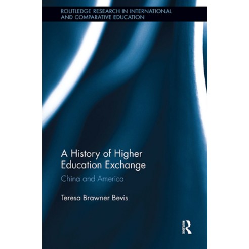 (영문도서)A History of Higher Education Exchange: China and America Paperback, English, 9781032926063