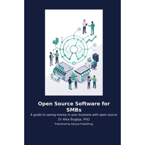 (영문도서)Open Source Software for SMBs Paperback, Ephyia Publishing, English, 9798256033736