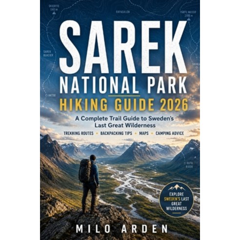(영문도서)Sarek National Park Hiking Guide 2026: A Complete Trail Guide to Sweden's Last G... Paperback, Independently Published, English, 9798180047984