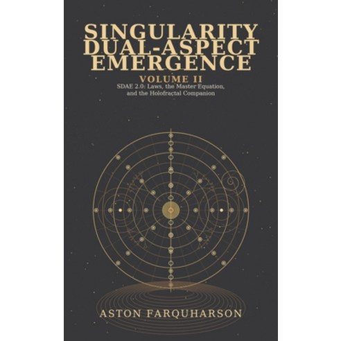 (영문도서)SINGULARITY DUAL-ASPECT EMERGENCE Volume II SDAE 2.0 Laws1 the Master Equation1... Hardcover, Nuspecies Press, English, 9798996043965