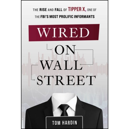 (영문도서)Wired on Wall Street: The Rise and Fall of Tipper X One of the Fbi's Most Proli... Hardcover, Wiley, English, 9781394348879