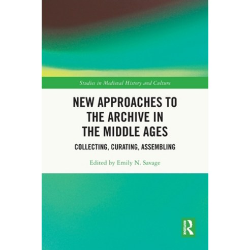 (영문도서)New Approaches to the Archive in the Middle Ages: Collecting Curating Assembling Paperback, Routledge, English, 9781032019284