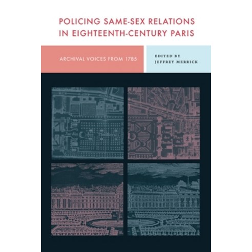 (영문도서)Policing Same-Sex Relations in Eighteenth-Century Paris: Archival Voices from 1785 Paperback, Penn State University Press, English, 9780271097121