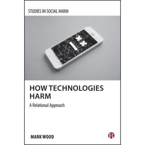 (영문도서)How Technologies Harm: A Relational Approach Hardcover, Bristol University Press, English, 9781529247077