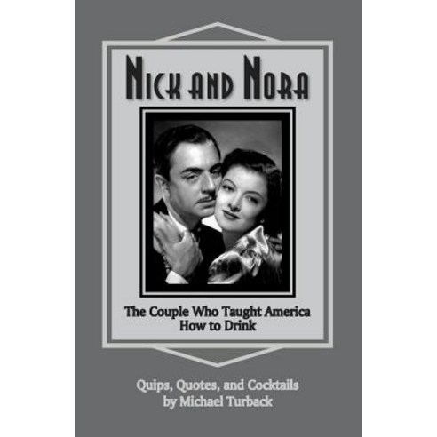 (영문도서)Nick and Nora: The Couple Who Taught America How to Drink Paperback, Createspace Independent Pub..., English, 9781717387462