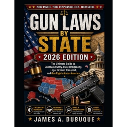 (영문도서)Gun Laws By State 2026 Edition: The Ultimate Guide to Concealed Carry State Rec... Paperback, Independently Published, English, 9798180686756