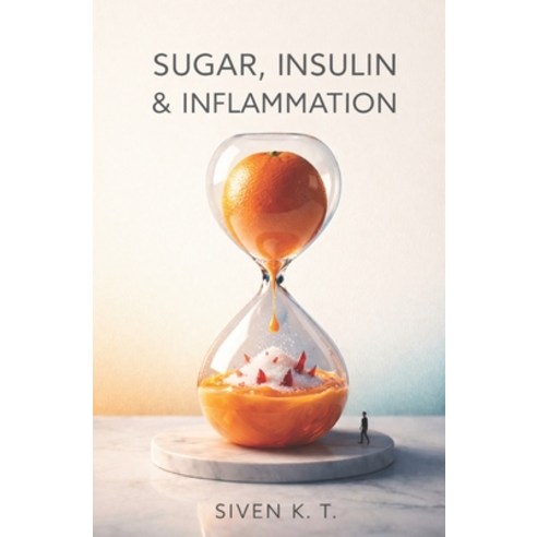 (영문도서)Sugar Insulin & Inflammation Paperback, Independently Published, English, 9798279156986