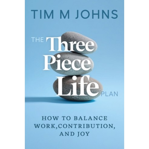 (영문도서)The Three Piece LIfe Plan: How to balance work contribution and joy Paperback, Orato Publishing, English, 9781838100230