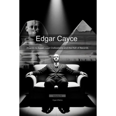 (영문도서)Edgar Cayce: Atlantis to Egypt - Lost Civilizations and the Hall of Records Paperback, Independently Published, English, 9798243910422