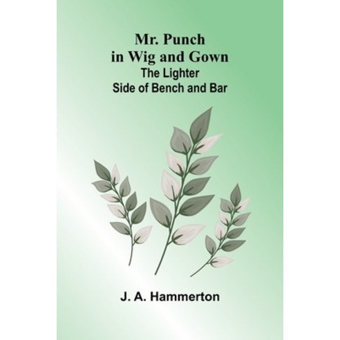 (영문도서)Mr. Punch in Wig and Gown: The Lighter Side of Bench and Bar Paperback, Alpha Edition, English, 9789374590195