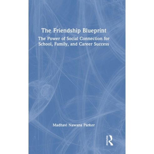 (영문도서)The Friendship Blueprint: The Power of Social Connection for School Family and... Hardcover, Routledge, English, 9781041020592