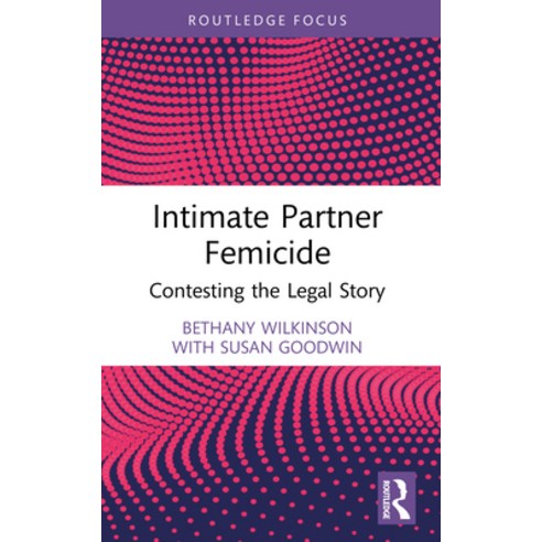 (영문도서)Intimate Partner Femicide: Contesting the Legal Story Paperback, Routledge, English, 9781032473864