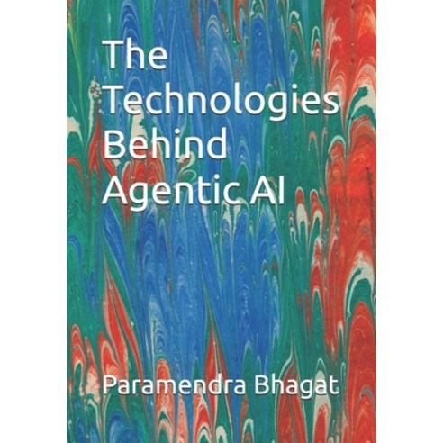 (영문도서)The Technologies Behind Agentic AI Paperback, Independently Published, English, 9798244244380