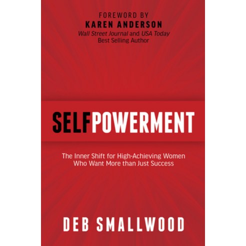 (영문도서)Self Powerment: The Inner Shift for High-Achieving Women Who Want More Than Just... Paperback, Morgan James Publishing, English, 9781636989983