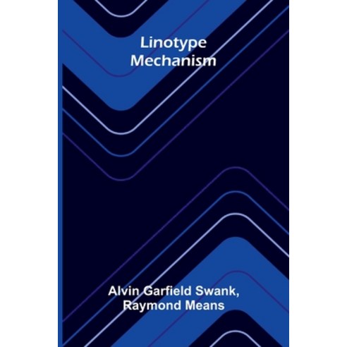 (영문도서)Linotype mechanism Paperback, Alpha Edition, English, 9789374592557
