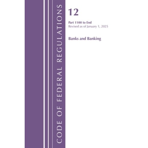 (영문도서)Code of Federal Regulations Title 12 Banks and Banking 1100-End Revised as of... Paperback, Bloomsbury Academic, English, 9798892057837