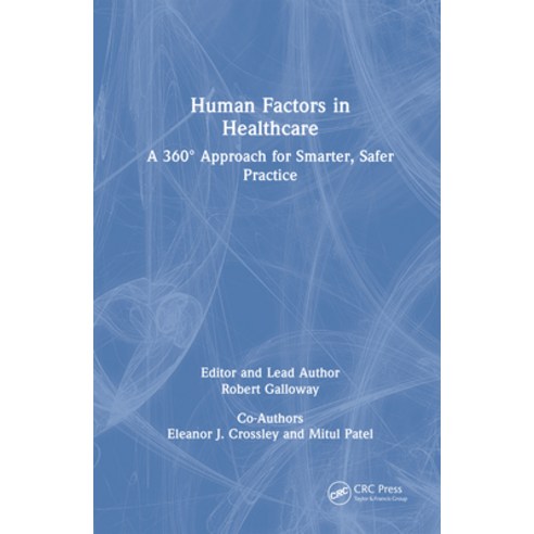 (영문도서)Human Factors in Healthcare: A 360° Approach for Smarter Safer Practice Hardcover, CRC Press, English, 9781138498785