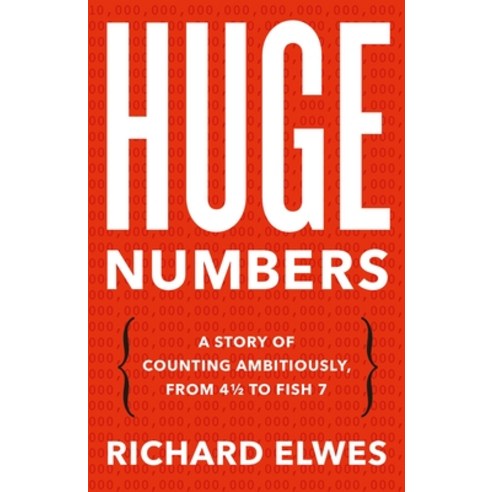 (영문도서)Huge Numbers: A Story of Counting Ambitiously from 4 1/2 to Fish 7 Hardcover, Basic Books, English, 9781541605923