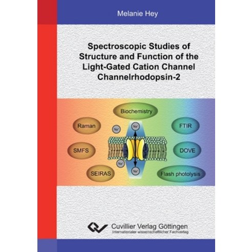 (영문도서)Spectroscopic Studies of Structure and Function of the Light-Gated Cation Channe... Paperback, Cuvillier, English, 9783954046355