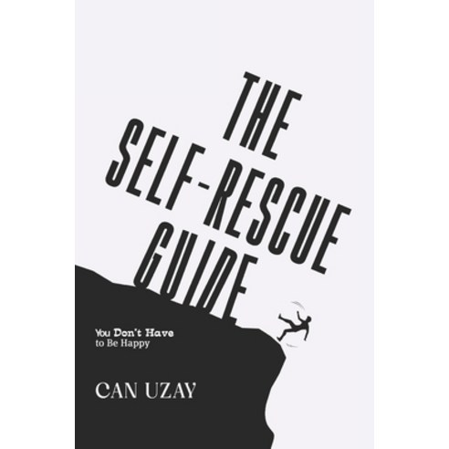 (영문도서)The Self-Rescue Guide: You Don't Have to Be Happy Paperback, Independently Published, English, 9798244969474