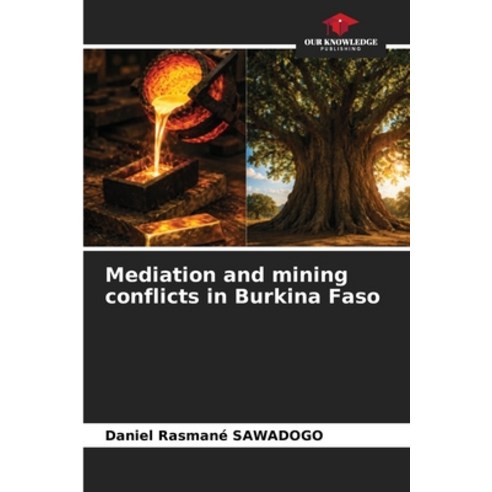 (영문도서)Mediation and mining conflicts in Burkina Faso Paperback, Our Knowledge Publishing, English, 9786630040951