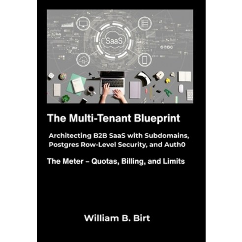 (영문도서)The Multi-Tenant Blueprint: Architecting B2B SaaS with Subdomains Postgres Row-... Paperback, Independently Published, English, 9798245289649