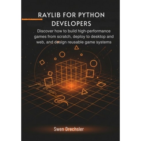 (영문도서)Raylib for Python Developers: Discover how to build high-performance games from... Paperback, Independently Published, English, 9798243685801