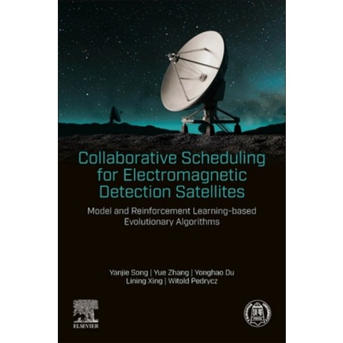(영문도서)Collaborative Scheduling for Electromagnetic Detection Satellites: Model and Rei... Paperback, Elsevier, English, 9780443451034
