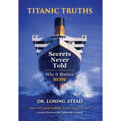 (영문도서)Titanic Truths-Secrets Never Told: Why It Matters-Now Hardcover, Titanic Truths Publishing C..., English, 9798998958526
