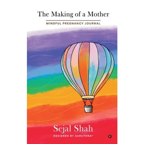 (영문도서)The Making of a Mother: Mindful Pregnancy Journal Hardcover, Notion Press, English, 9798902318415