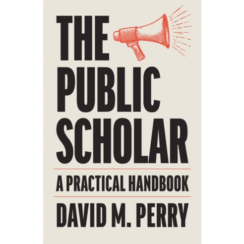 (영문도서)The Public Scholar: A Practical Handbook Paperback, English, 9781421454658
