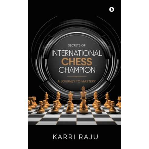 (영문도서)Secrets of International Chess Champion: A Journey to Mastery Paperback, Notion Press, English, 9798902071327