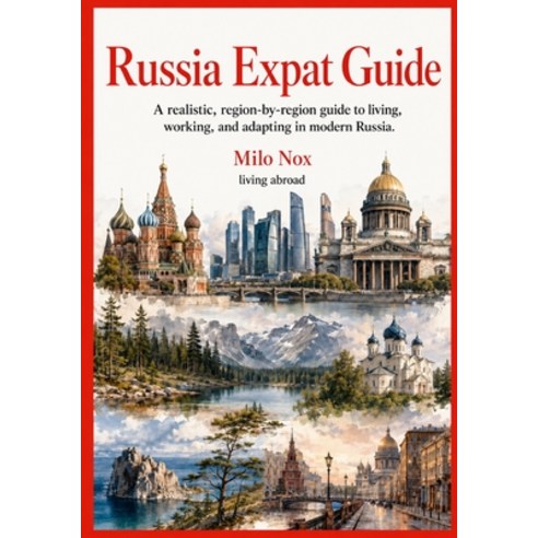 (영문도서)The Russia Expat Guide: A realistic region-by-region guide to living working ... Paperback, Independently Published, English, 9798280010307