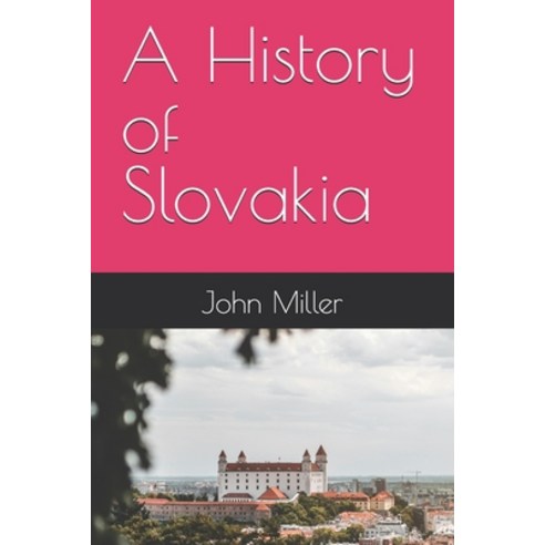 (영문도서)A History of Slovakia Paperback, Independently Published, English, 9798242566248