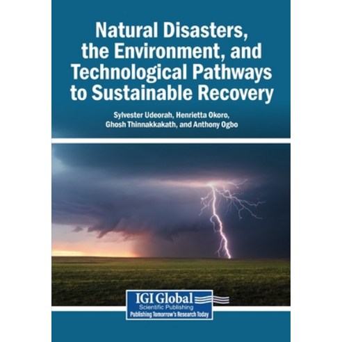 (영문도서)Natural Disasters the Environment and Technological Pathways to Sustainable Re... Paperback, Igi Global Scientific Publi..., English, 9798337326818