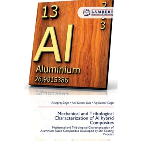 (영문도서)Mechanical and Tribological Characterization of Al hybrid Composites Paperback, LAP Lambert Academic Publis..., English, 9786209817816