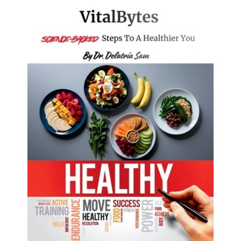 (영문도서)VitalBytes: SCIENCE-BACKED Steps To A Healthier You Paperback, Delatria Sam, English, 9798295862175