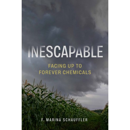 (영문도서)Inescapable: Facing Up to Forever Chemicals Hardcover, Johns Hopkins University Press, English, 9781421453996