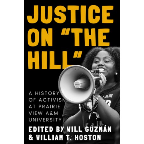 (영문도서)Justice on the Hill: A History of Activism at Prairie View A&m University Paperback, Texas Tech University Press, English, 9781682833049
