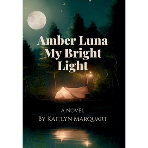 (영문도서)Amber Luna My Bright Light Hardcover, Kaitlyn Marquart, English, 9798218649432
