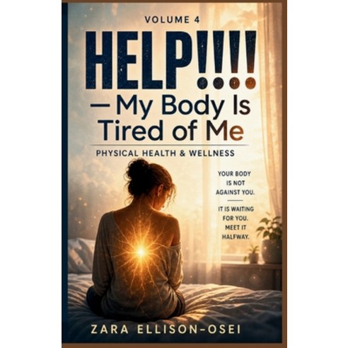 (영문도서)HELP!!!! - My Body Is Tired of Me: A Compassionate Guide to Physical Health Res... Paperback, Independently Published, English, 9798195310073