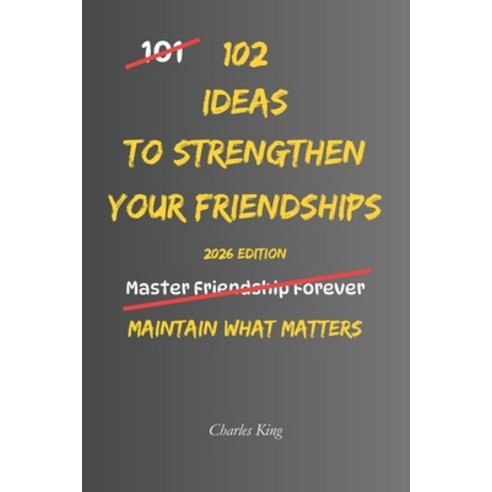 (영문도서)102 Ideas To Strengthen Your Friendships: No Perfect Friendships. No Forced Clos... Paperback, Independently Published, English, 9798197929228