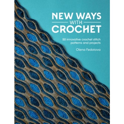 (영문도서)New Ways with Crochet: 50 Innovative Crochet Stitch Patterns and Projects Paperback, David & Charles, English, 9781446315170