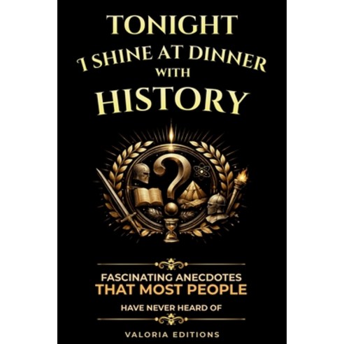 (영문도서)Tonight I shine at dinner with History: 100 Fascinating Historical Anecdotes Su... Paperback, Independently Published, English, 9798184392837