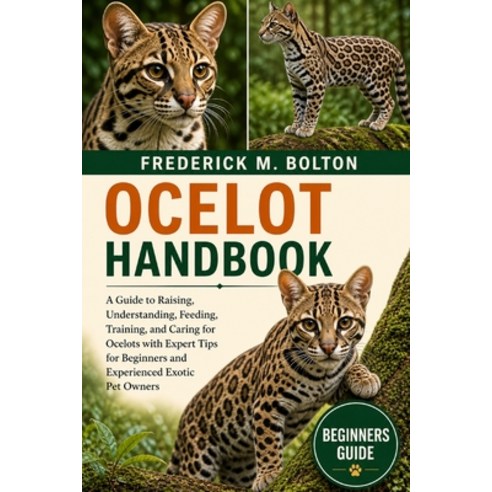 (영문도서)Ocelot Handbook: A Complete Guide to Raising Understanding Feeding Training ... Paperback, Independently Published, English, 9798195934521